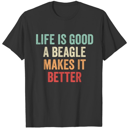 A Beagle Makes It Better T-shirt