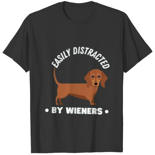 easily distracted by wieners easily distracted by T-shirt