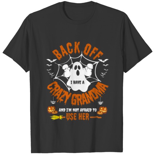 Back Off I Have A Crazy Grandma And I'm Not Afraid T-shirt