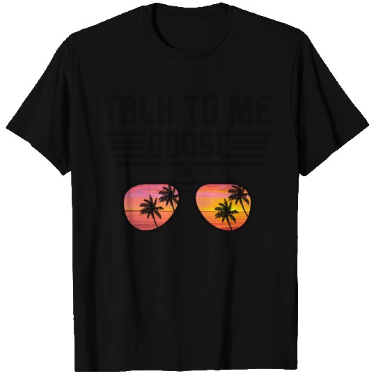 Talk To Me Goose Dad Sunglasses T Shirts