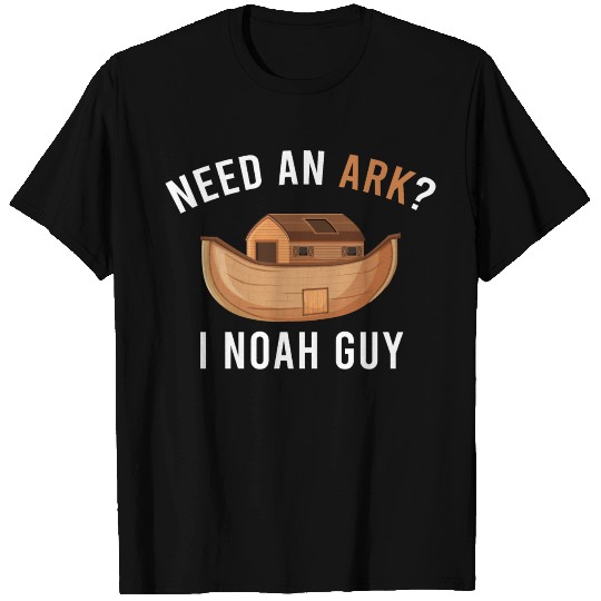 Need An Ark? I Noah Guy Religious Church Pastors B T Shirts