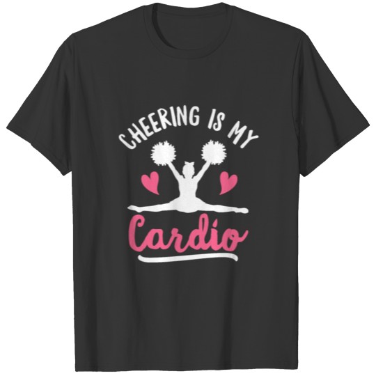 Cheering is my cardio Quote for a Cheer Girl T-shirt