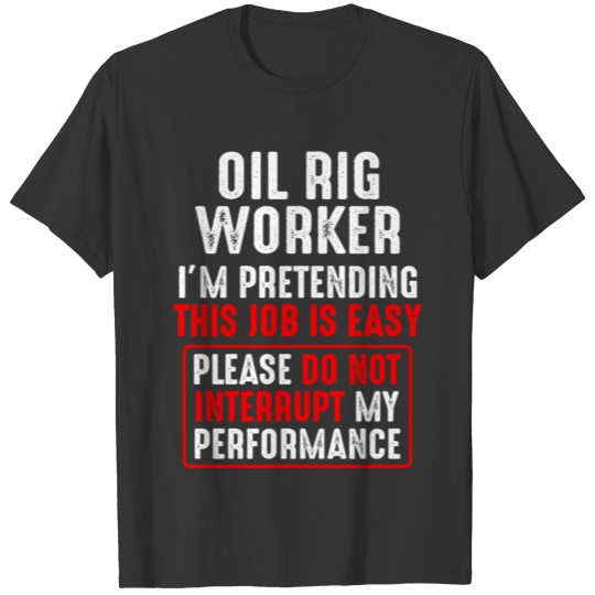 Oil Rig Worker Performance USA American Gas T-shirt