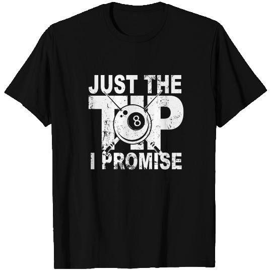 8-Ball Pool Billiard just the tip I promise T Shirts