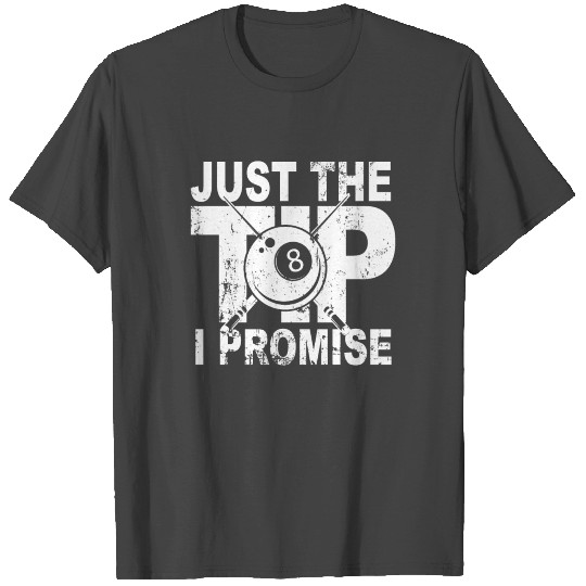 8-Ball Pool Billiard just the tip I promise T Shirts