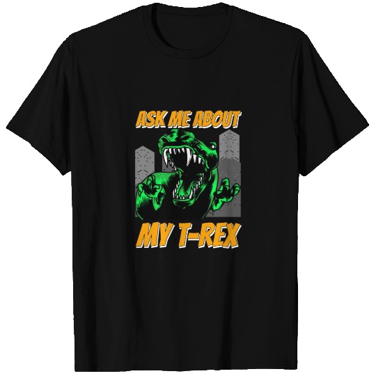 Ask Me About My T-rex T Shirts