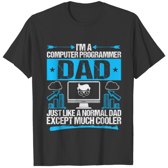 I'm A Computer Programmer Dad Father's Day T-shirt