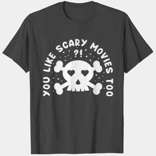 You Like Scary Movies Too, Heart Eyes Skull T Shirts
