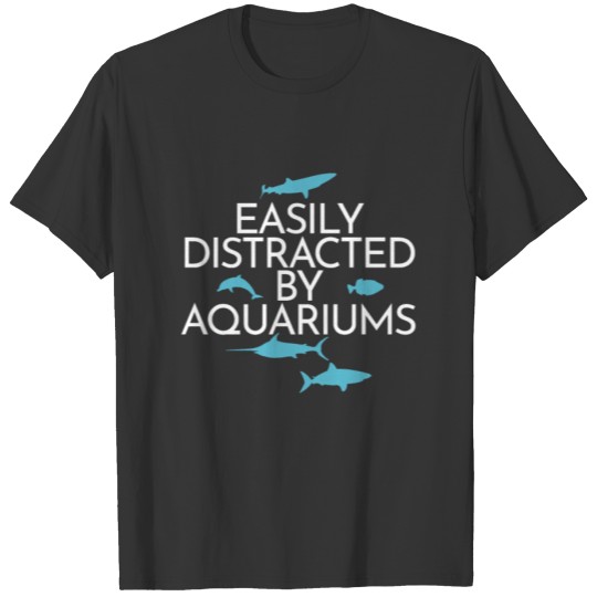 Easily Distracted By Aquariums Fishkeeping Lover T-shirt
