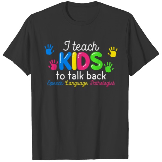I teach Kids to talk balck Speech Pathologist SLP T-shirt