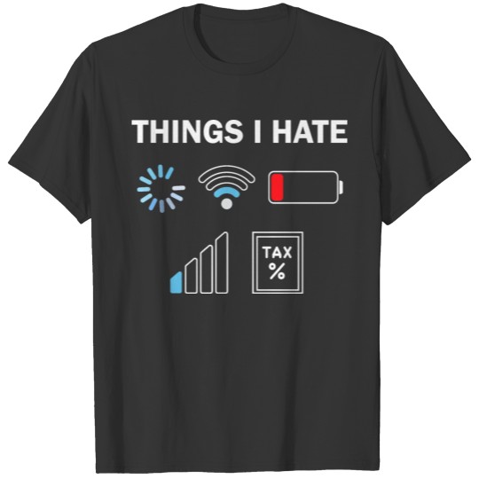 Things I Hate Gamer Programmer Computer Nerd Funny T-shirt