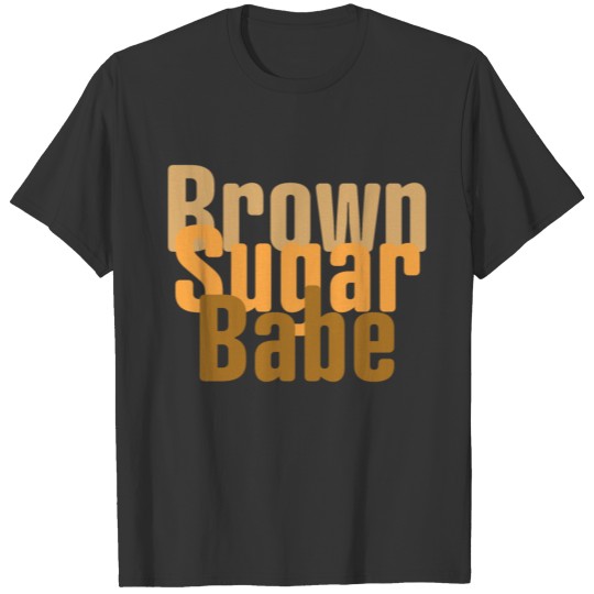 Brown Sugar Babe. black girl magic T Shirts