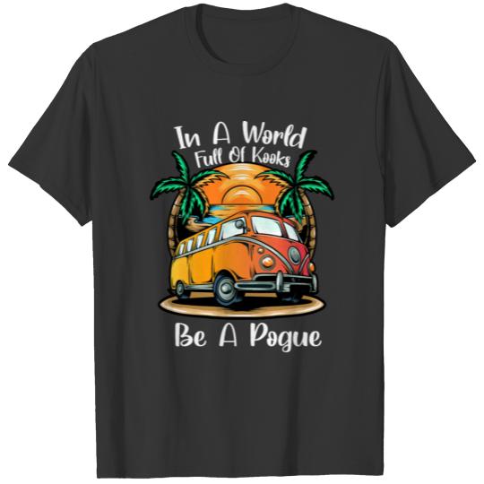 In A World Full Of Kooks Be A Pogue T-shirt