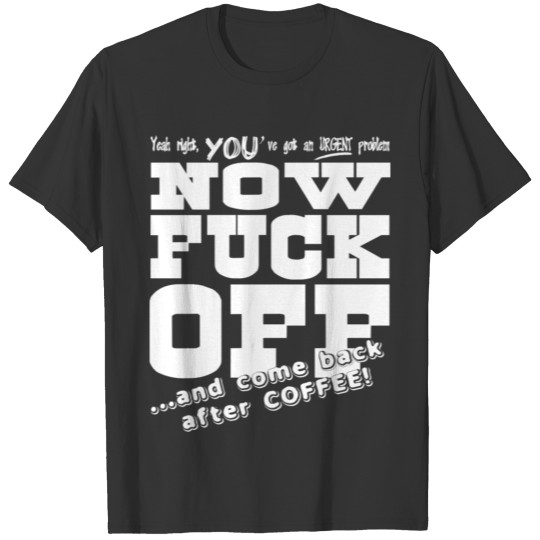Come back after coffee T-shirt