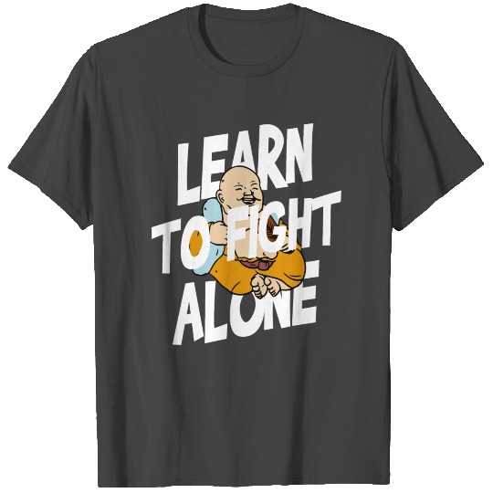Buddha Priest Learn To Fight Alone T Shirts