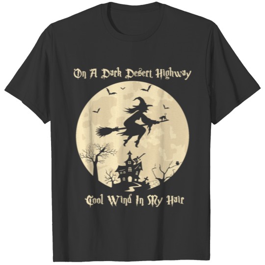 On A Dark Desert Highways Witch Riding Brooms T-shirt