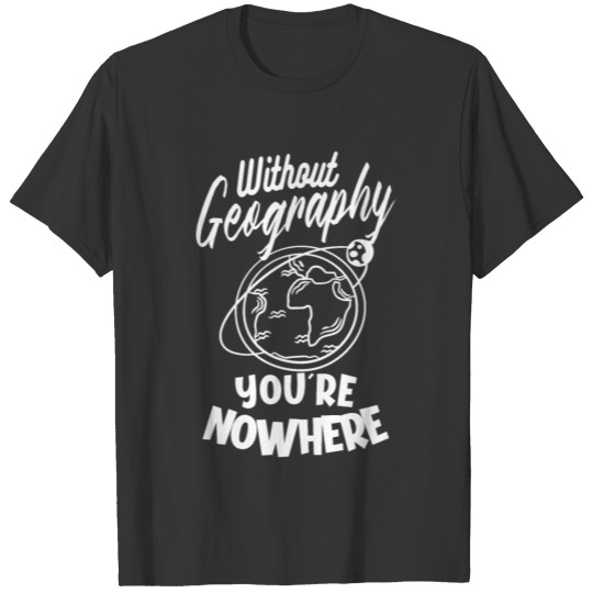 Geography Earth Science Geography Teacher T Shirts