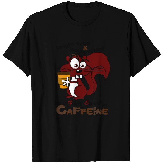 Fluffy Squirrel on Caffeine T Shirts