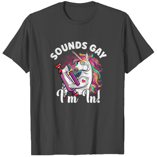 Sounds Gay I'm In Funny Pride Unicorn Rainbow LGBT T Shirts