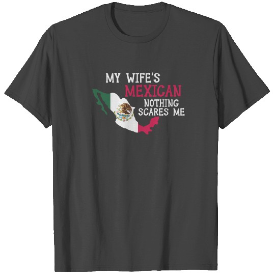 Nothing Scares Me Husband Wife Mexico Married T Shirts