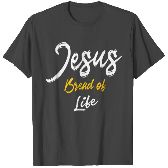 Jesus Bread of Life Christian Gifts Proverbs Bible T Shirts