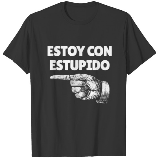 Estoy Con Estupido Spanish Finger Left Stupid T-shirt