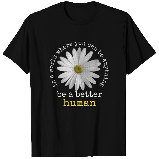 Be A Nice Human Daisy Flower T Shirts