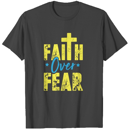 Faith over Fear T Shirts