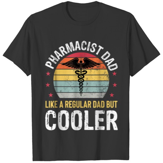 Pharmacist Dad Father Funny Pharmacy Technician T-shirt