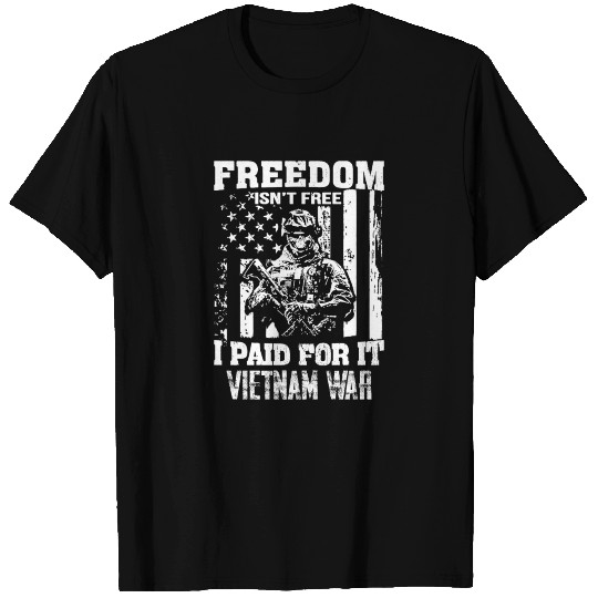 Freedom Isn't Free - Vietnam War T Shirts
