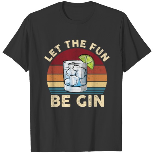 Funny Let The Fun Be Gin Shirt, Funny Vintage Gin T-shirt