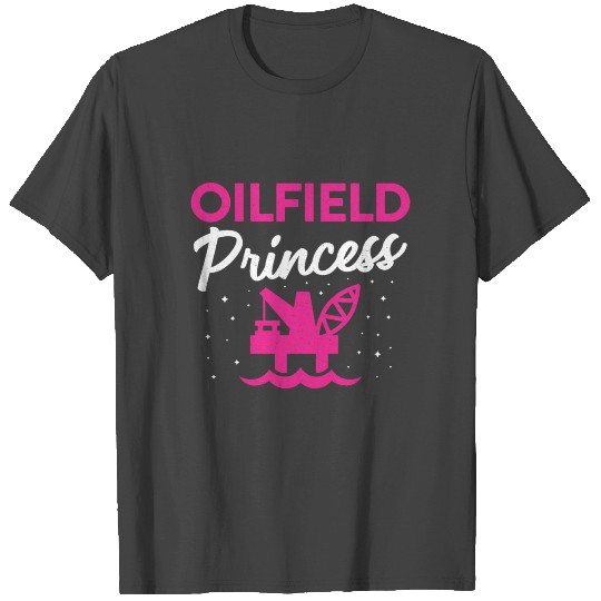 Oilfield Princess Oil Rig Worker Roughneck Oilman T Shirts