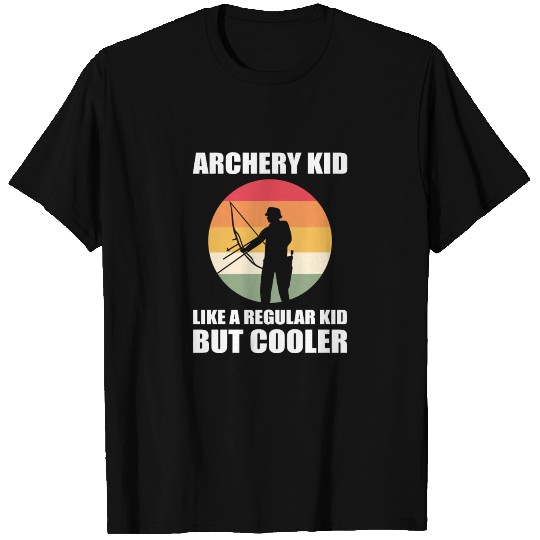 Archery Kid - Like a regular kid but cooler T Shirts