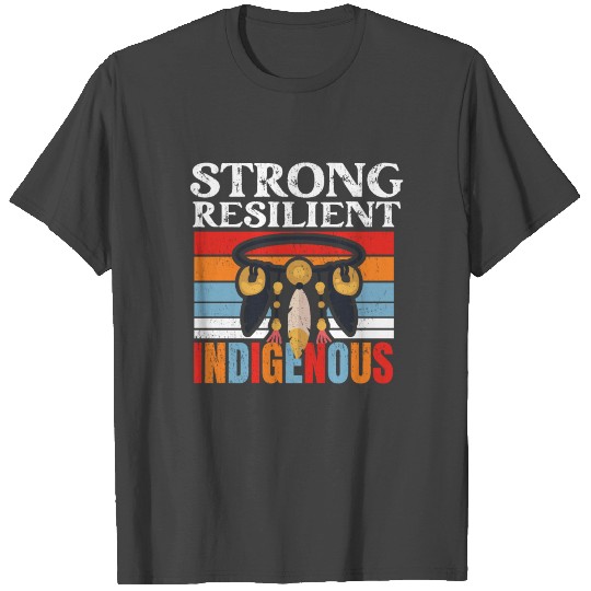 Native American Strong Resilient Indigenous T Shirts
