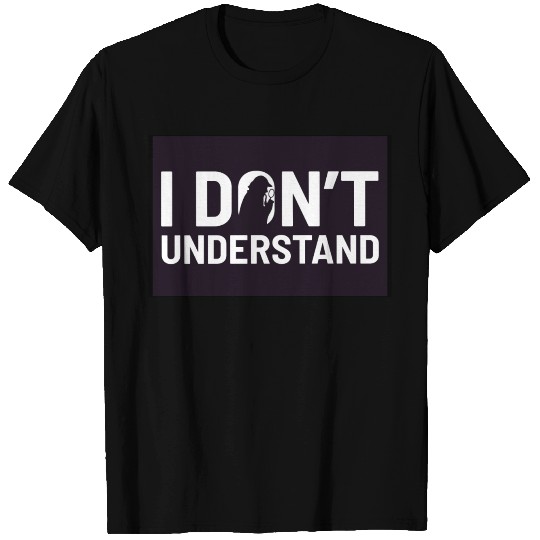 I Dont Understand Mystery Crime Detective Scifi T Shirts