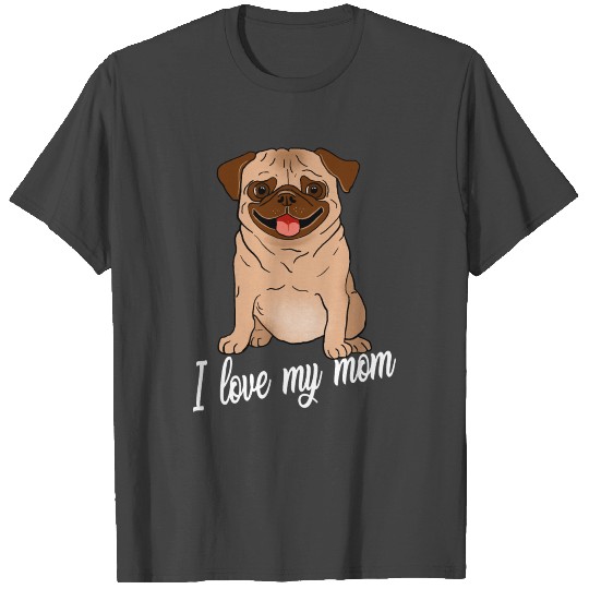 I love My Dad & Mom Pug Lover Gift I Love My T Shirts