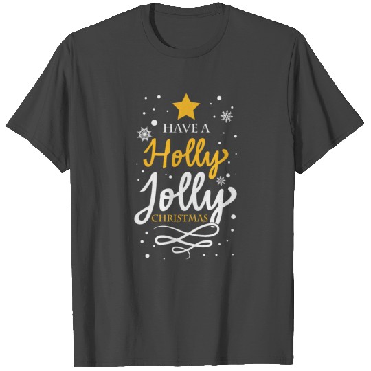 Have A Holly Jolly Christmas T Shirts