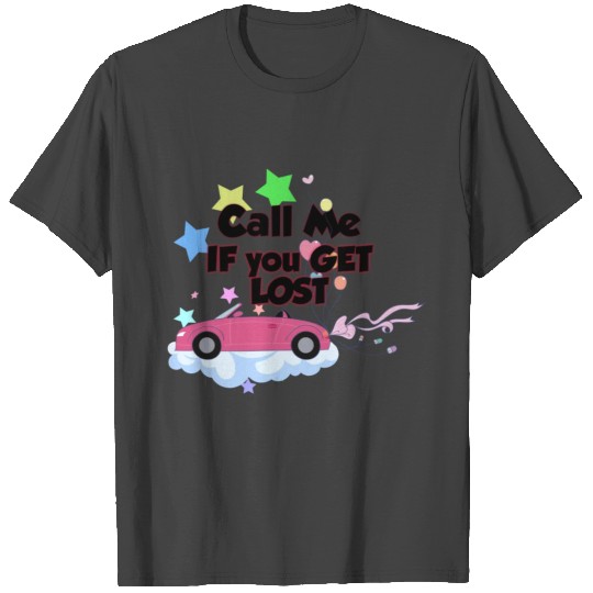 Call me if you get lost T Shirts