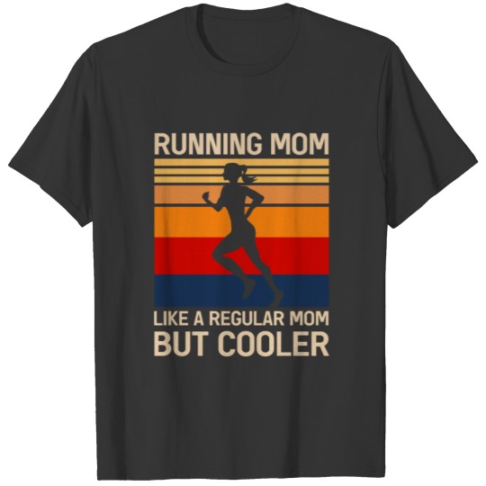 Running Mom Like A Regular Mom But Cooler T-shirt