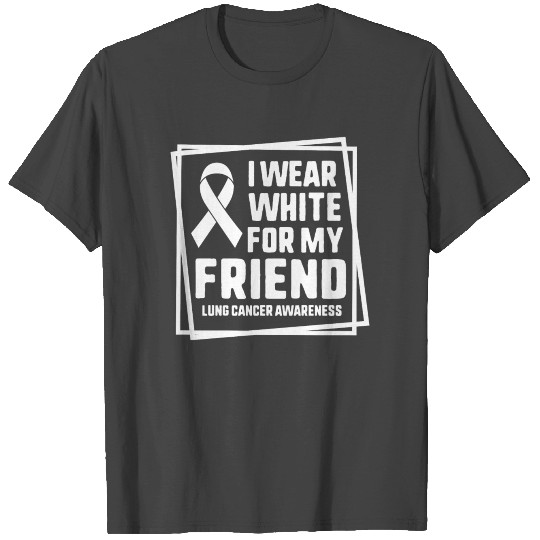 Lung Cancer Awareness T Shirts, I Wear White For My