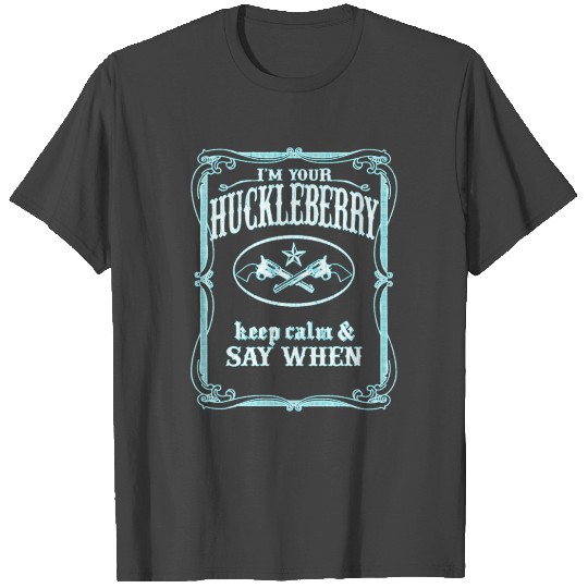 Im Your Huckleberry vintage distressed T Shirts
