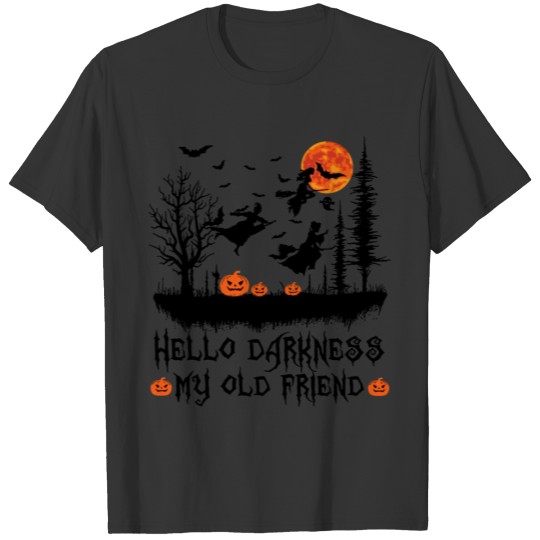Hello Darkness My Old Friend Happy Halloween Moon T Shirts