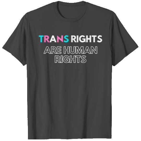 Trans Rights Are Human Rights (simple/white) T Shirts