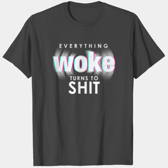 Everything Woke Turns to Shit Funny Trump Politica T Shirts