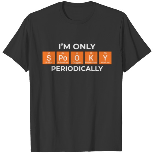 I'm Only Spooky Periodically Halloween T-shirt