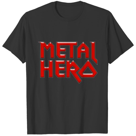 Metal Hero - Heavy Metal T Shirts