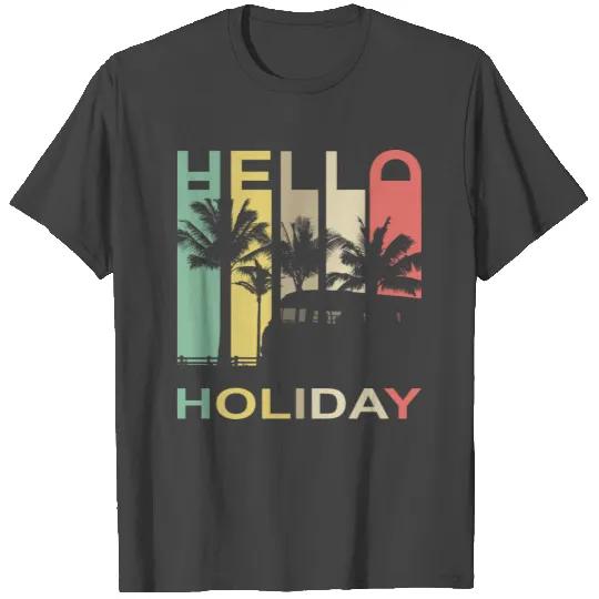 HELLO HOLIDAY GOOD IDEA FOR VACANCY T Shirts