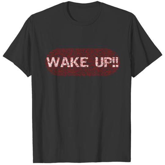 WAKE UP!! T-shirt