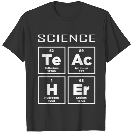 Science Teacher Periodic Table Chemistry Elements T Shirts