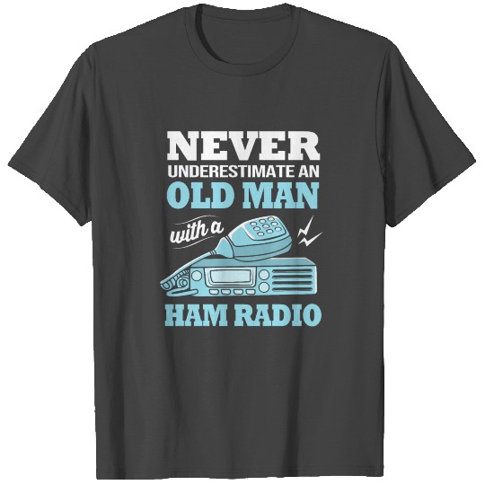 Never Underestimate An Old Man Funny Ham Radio T Shirts